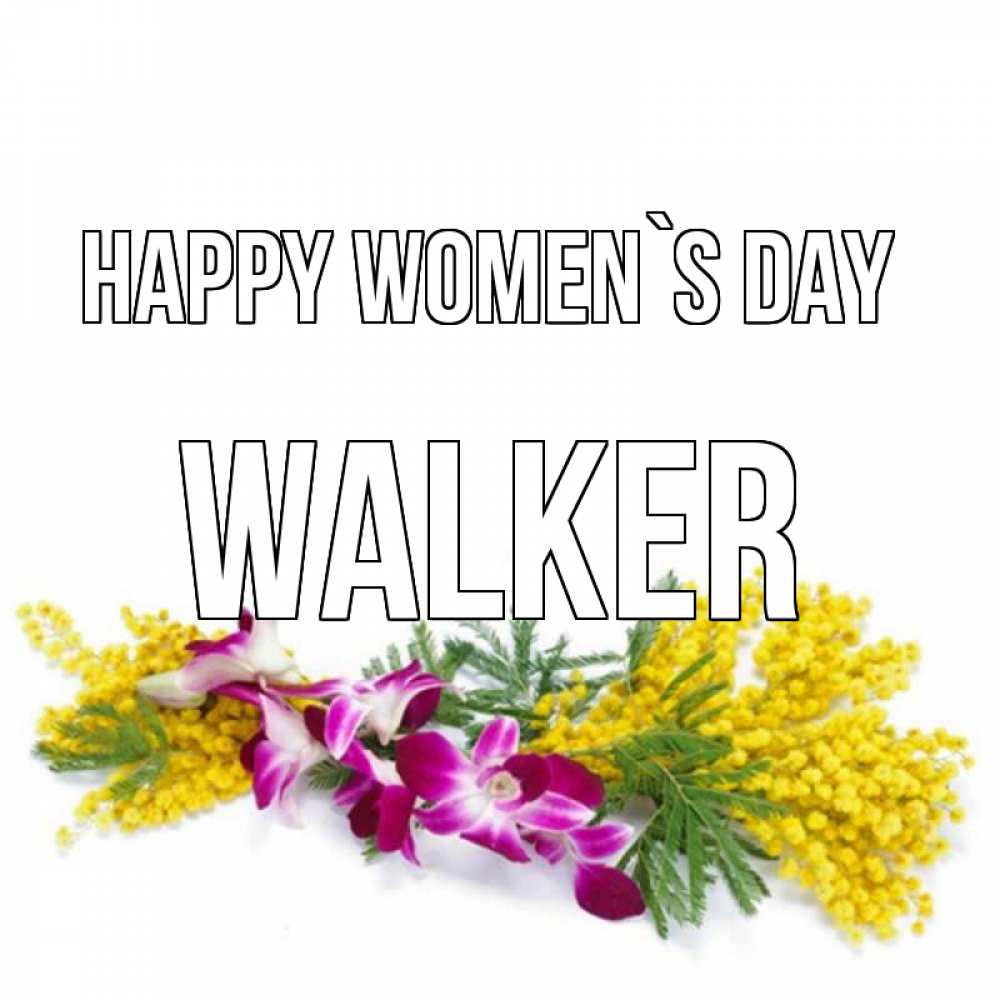 Greetings card с именем, Walker happy women`s day открытка на международный женский день с цветами  1 Greetings with text for free download 